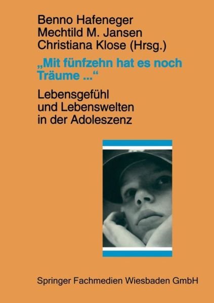 Cover for Benno Hafeneger · &quot;mit Funfzehn Hat Es Noch Traume ...&quot;: Lebensgefuhl Und Lebenswelten in Der Adoleszenz (Paperback Book) [1998 edition] (1998)