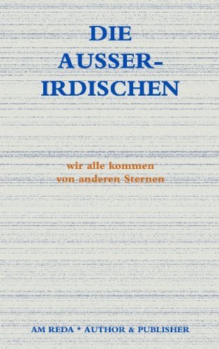 Die Ausserirdischen: Wir alle kommen von anderen Sternen - Am Reda - Bøger - Books on Demand - 9783831135103 - 7. marts 2002