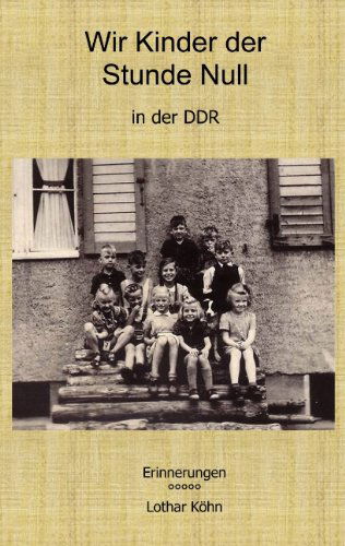 Cover for Lothar Khn · Wir Kinder Der Stunde Null in Der Ddr (Paperback Book) [German edition] (2007)