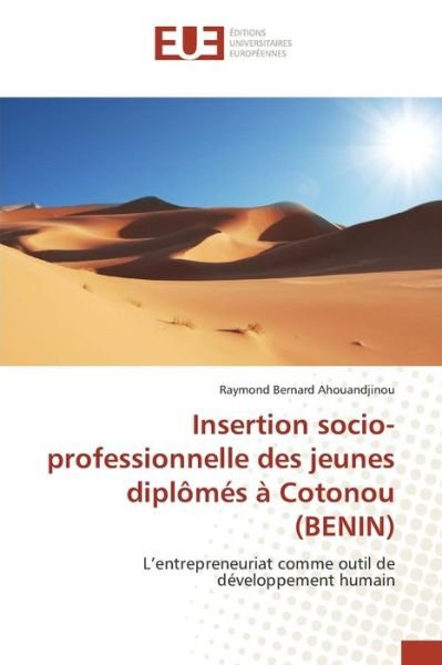 Cover for Ahouandjinou Raymond Bernard · Insertion Socio-professionnelle Des Jeunes Diplomes a Cotonou (Benin) (Pocketbok) (2018)