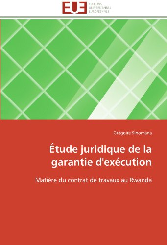 Cover for Grégoire Sibomana · Étude Juridique De La Garantie D'exécution: Matière Du Contrat De Travaux Au Rwanda (Paperback Book) [French edition] (2018)