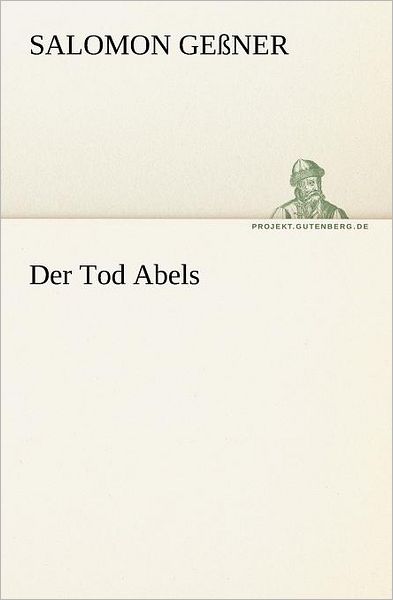 Cover for Salomon Geßner · Der Tod Abels (Tredition Classics) (German Edition) (Paperback Book) [German edition] (2012)