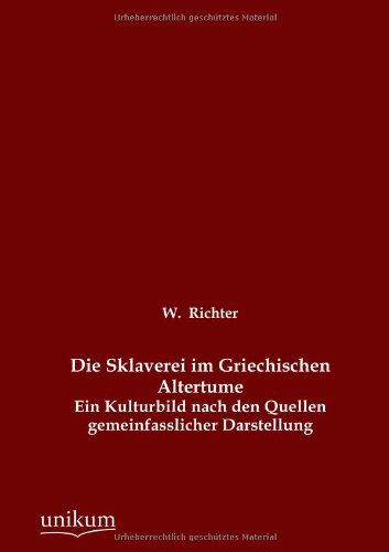 Cover for W. Richter · Die Sklaverei Im Griechischen Altertume (Paperback Book) [German edition] (2012)