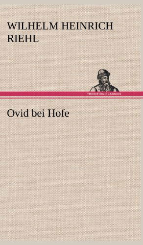 Cover for Wilhelm Heinrich Riehl · Ovid Bei Hofe (Hardcover Book) [German edition] (2012)