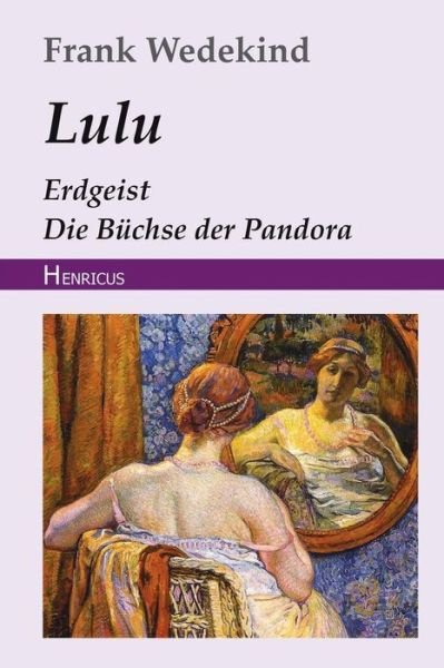 Cover for Frank Wedekind · Lulu (Erdgeist, Die B chse Der Pandora) (Paperback Book) (2018)