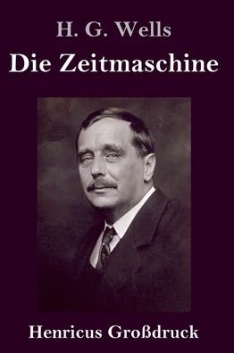Cover for H G Wells · Die Zeitmaschine (Grossdruck) (Hardcover Book) (2020)