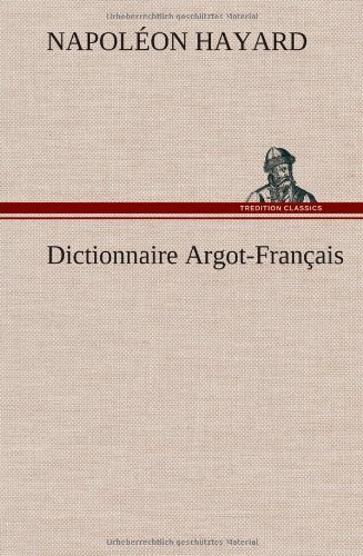 Cover for Napol on Hayard · Dictionnaire Argot-fran Ais (Hardcover Book) [French edition] (2012)