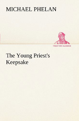 Cover for Michael Phelan · The Young Priest's Keepsake (Tredition Classics) (Paperback Book) (2012)