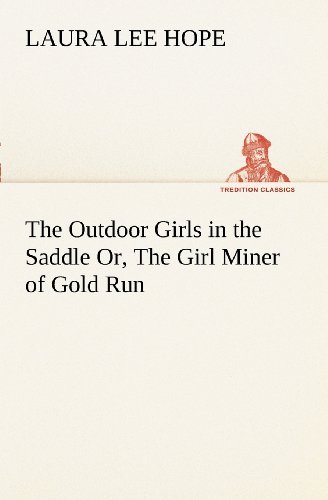 Cover for Laura Lee Hope · The Outdoor Girls in the Saddle Or, the Girl Miner of Gold Run (Tredition Classics) (Taschenbuch) (2012)