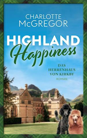 Cover for McGregor Charlotte · Highland Happiness - Das Herrenhaus von Kirkby (Book) (2024)