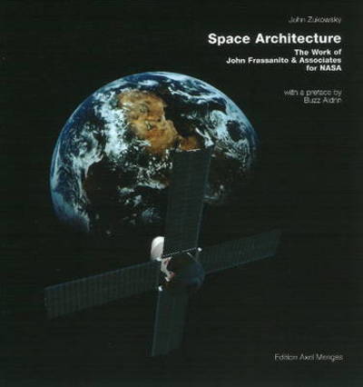 Cover for John Zukowsky · Space Architecture: The Work of John Frassanito &amp; Associates for NASA (Hardcover Book) (1998)