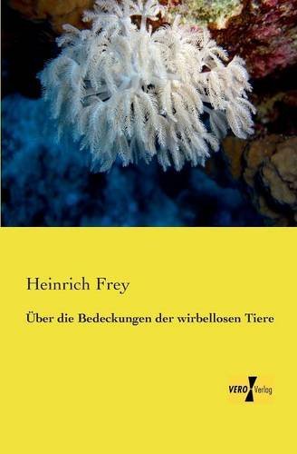 Cover for Heinrich Frey · UEber die Bedeckungen der wirbellosen Tiere (Taschenbuch) [German edition] (2019)