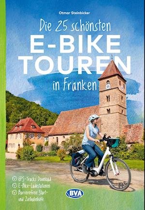 Cover for Otmar Steinbicker · Die 25 schönsten E-Bike Touren in Franken (Bok) (2024)