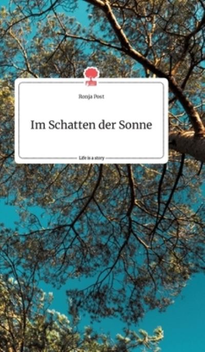 Cover for Ronja Post · Im Schatten der Sonne. Life is a Story - story.one (Hardcover Book) (2021)