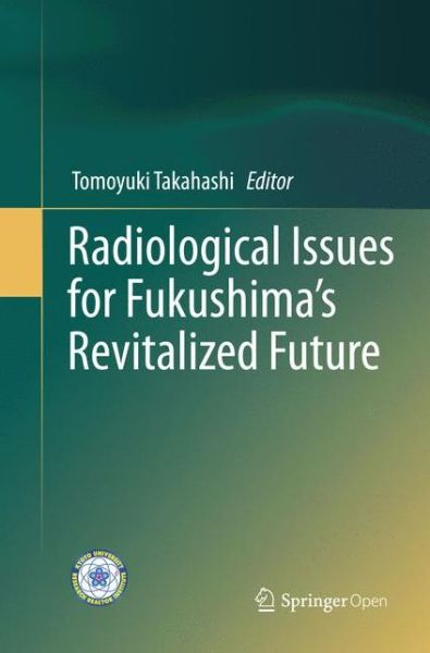 Cover for Radiological Issues for Fukushima's Revitalized Future (Paperback Book) [Softcover reprint of the original 1st ed. 2016 edition] (2018)