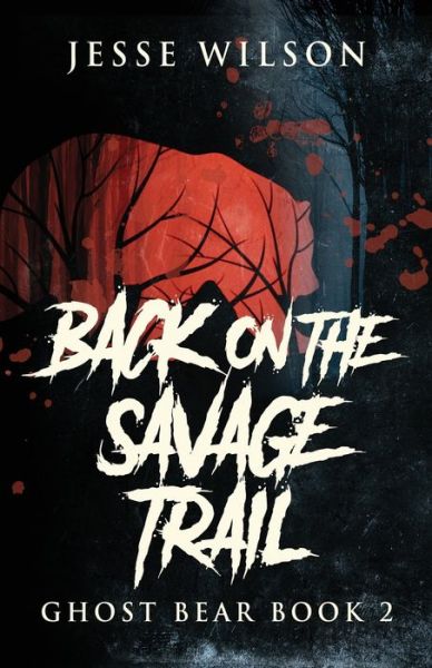 Cover for Jesse Wilson · Back On The Savage Trail (Taschenbuch) (2021)