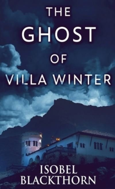 The Ghost Of Villa Winter - Isobel Blackthorn - Books - Next Chapter - 9784867452103 - April 1, 2022