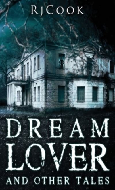 Cover for Rj Cook · Dream Lover And Other Tales (Innbunden bok) (2021)