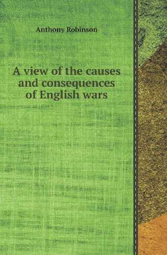 Cover for Anthony Robinson · A View of the Causes and Consequences of English Wars (Paperback Book) (2013)