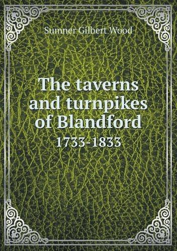 Cover for Sumner Gilbert Wood · The Taverns and Turnpikes of Blandford 1733-1833 (Paperback Book) (2013)