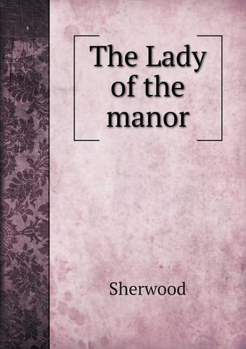 Cover for Sherwood · The Lady of the Manor (Paperback Book) (2013)