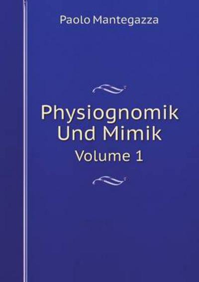 Cover for Paolo Mantegazza · Physiognomik Und Mimik Volume 1 (Paperback Book) [German edition] (2014)