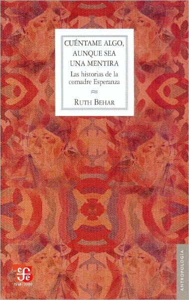 Cover for Ruth Behar · Cuentame Algo, Aunque Sea Una Mentira. Las Historias De La Comadre Esperanza (Antropologia) (Spanish Edition) (Paperback Book) [Spanish, 1 edition] (2009)