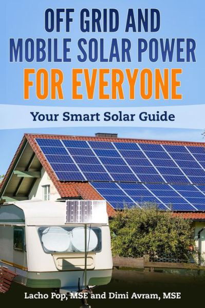 Cover for DIMI Avram Mse · Off Grid and Mobile Solar Power For Everyone: Your Smart Solar Guide (Paperback Book) (2018)