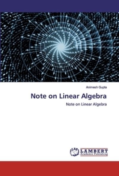 Note on Linear Algebra - Gupta - Bøker -  - 9786200530103 - 11. januar 2020