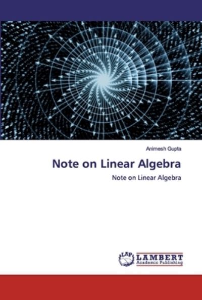 Note on Linear Algebra - Gupta - Books -  - 9786200530103 - January 11, 2020