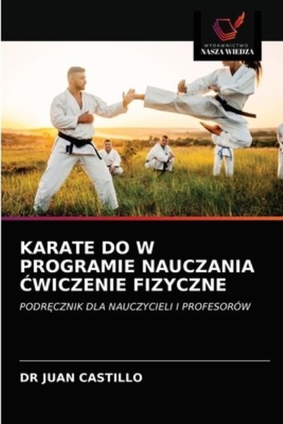 Cover for Dr Juan Castillo · Karate Do W Programie Nauczania ?wiczenie Fizyczne (Paperback Book) (2021)