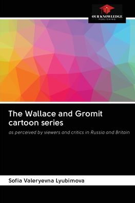 Cover for Sofia Valeryevna Lyubimova · The Wallace and Gromit cartoon series (Paperback Book) (2020)