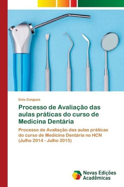 Cover for Enia Zunguza · Processo de Avaliacao das aulas praticas do curso de Medicina Dentaria (Paperback Book) (2021)