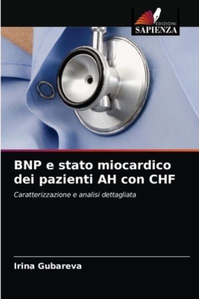 Cover for Irina Gubareva · BNP e stato miocardico dei pazienti AH con CHF (Paperback Book) (2021)