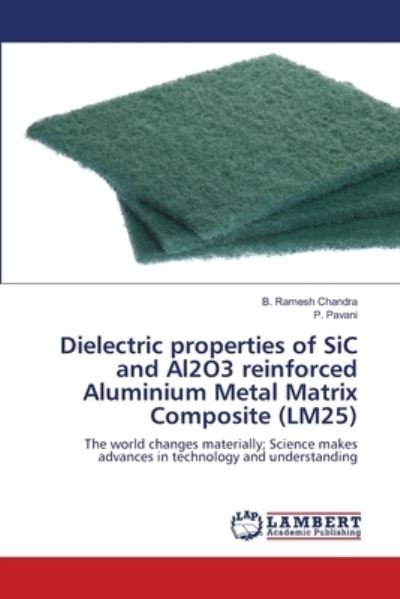 Cover for B Ramesh Chandra · Dielectric properties of SiC and Al2O3 reinforced Aluminium Metal Matrix Composite (LM25) (Paperback Book) (2021)