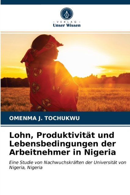 Cover for Omenma J Tochukwu · Lohn, Produktivitat und Lebensbedingungen der Arbeitnehmer in Nigeria (Paperback Bog) (2021)