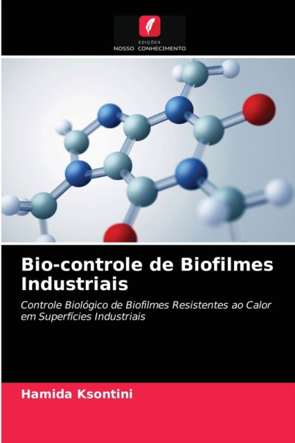 Cover for Hamida Ksontini · Bio-controle de Biofilmes Industriais (Paperback Book) (2021)