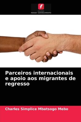 Cover for Charles Simplice Mbatsogo Mebo · Parceiros internacionais e apoio aos migrantes de regresso (Paperback Book) (2021)