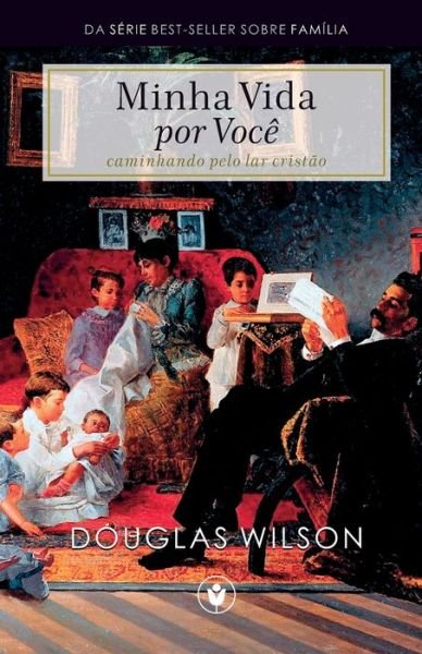 Cover for Douglas Wilson · Minha Vida por Você (Paperback Book) (2021)