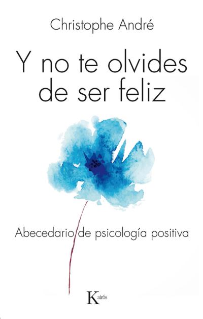 Cover for Christophe André · Y No Te Olvides De Ser Feliz (Paperback Book) (2016)