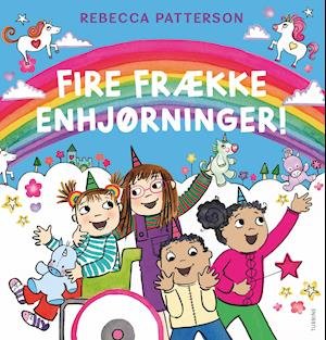 Cover for Rebecca Patterson · Fire frække enhjørninger! (Hardcover Book) [1e uitgave] (2022)