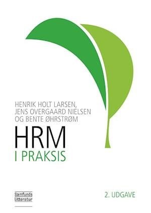 HRM i praksis - Jens Overgaard Nielsen og Bente Øhrstrøm Henrik Holt Larsen - Bücher - Samfundslitteratur - 9788759340103 - 17. August 2022
