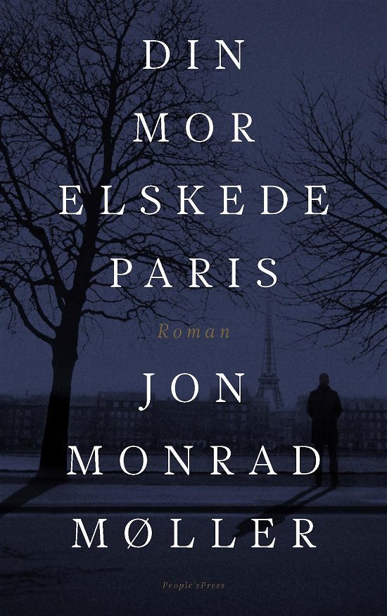 Din mor elskede Paris - Jon Monrad Møller - Livros - People'sPress - 9788771597103 - 3 de maio de 2016