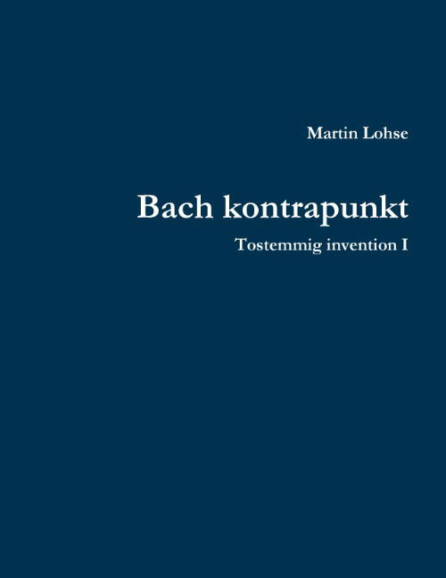 Bach kontrapunkt - Martin Lohse - Kirjat - Det Kongelige Danske Musikkonservatorium - 9788771881103 - tiistai 29. elokuuta 2017