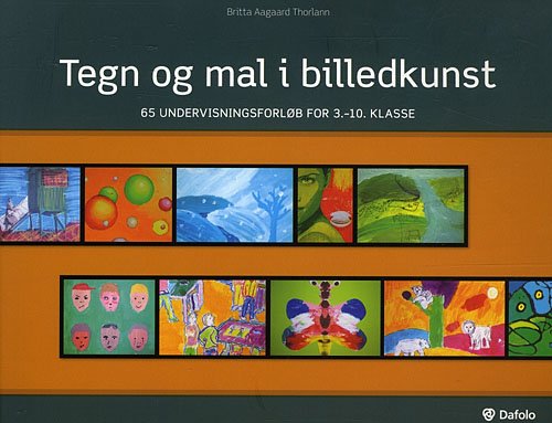 Cover for Britta Aagaard Thorlann · Tegn og mal i billedkunst (Sewn Spine Book) [1º edição] (2008)
