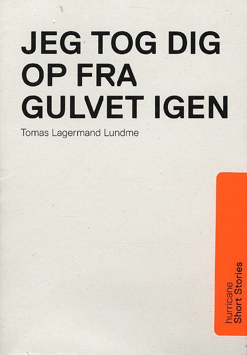 Cover for Tomas Lagermand Lundme · Jeg Tog Dig Op fra Gulvet Igen (Book) [1e uitgave] (2009)