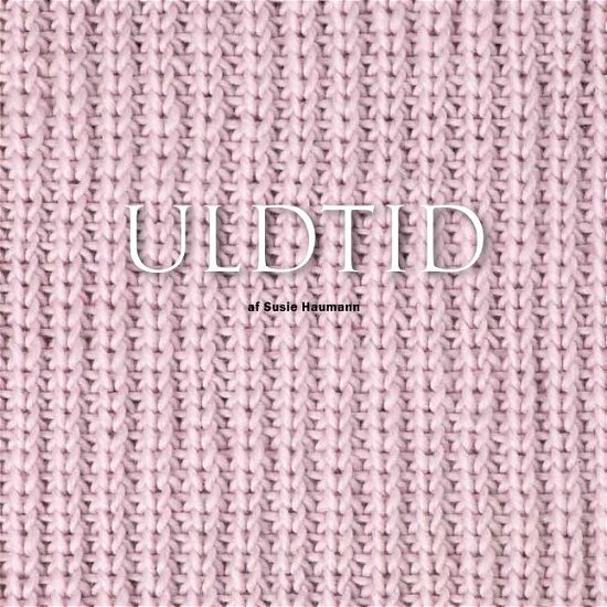 Cover for Susie Haumann · Uldtid (Sewn Spine Book) [1th edição] (2015)