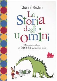 Cover for Gianni Rodari · La Storia Degli Uomini. Con Un Monologo Di Dario Fo Sugli Ultimi Anni (Book)