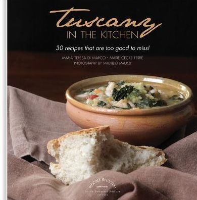 Cover for Maria Teresa di Marco · Tuscany in the Kitchen: 30 Recipes That  Are Too Good To Miss! (Hardcover Book) (2017)