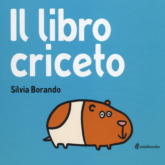 Cover for Silvia Borando · Il Libro Criceto. Ediz. Illustrata (Book)